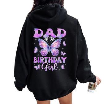 Dad Of The Birthday Girl Butterfly Family Matching Women Oversized Hoodie Back Print - Thegiftio UK