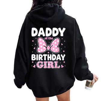 Daddy Of The Birthday Girl Family Matching Pink Bow Women Oversized Hoodie Back Print - Thegiftio