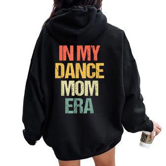 In My Dance Mom Era Dire Drôle De Ballet Maman Mignonne Danse Maman Sweat à capuche oversize pour femme avec imprimé dans le dos - Cadeauxyz