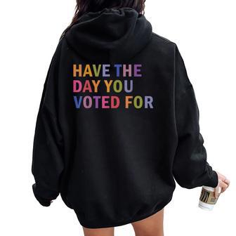 Have The Day You Voted For Rainbow Text Women Oversized Hoodie Back Print - Thegiftio UK