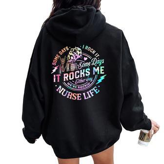 Some Days I Rock It Some Days It Rocks Me Tie Dye Nurse Life Women Oversized Hoodie Back Print - Thegiftio UK