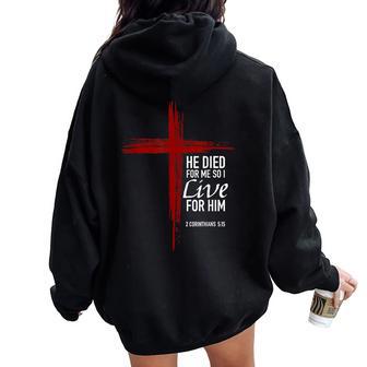 He Died For Me So I Live For Him Christian Cross Bible Verse Women Oversized Hoodie Back Print - Thegiftio UK