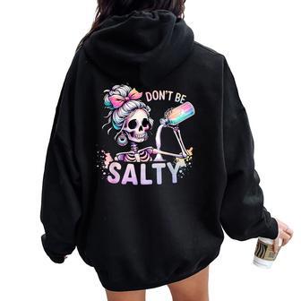 Don't Be Salty Skeleton Messy Bun Women Oversized Hoodie Back Print | Mazezy