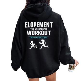 Elopement The Unexpected Workout Sped Teacher Humor Women Oversized Hoodie Back Print | Mazezy