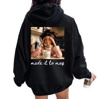 End Of School Made It To May Last Day Teacher Meme Women Oversized Hoodie Back Print | Mazezy