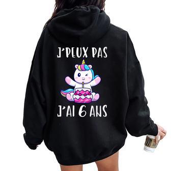 Enfant J'peux Pas J'ai 6 Ans Licorne Cadeau 6Ans Anniversaire Fille Sweat à capuche oversize pour femme avec imprimé dans le dos - Cadeauxyz