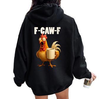 F-Caw-F Divertido Pollo F Caw F Gallo Meme Amante Del Café Cuello Women Oversized Hoodie Back Print - Regaloses