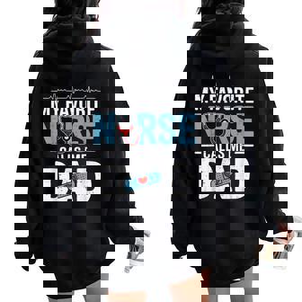 My Favorite Nurse Calls Me Dad Father's Day Rn Healthcare Women Oversized Hoodie Back Print | Seseable UK