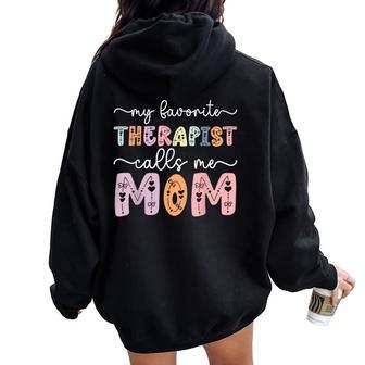 My Favorite Therapist Calls Me Mom Daughter Son Women Oversized Hoodie Back Print - Thegiftio