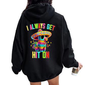 I Always Get Hit On Pinata Cinco De Mayo Men Women Oversized Hoodie Back Print - Thegiftio UK