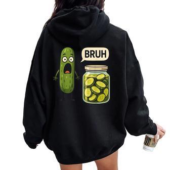 Pickle Bruh Meme Humor Cucumber Boys Girls Women Oversized Hoodie Back Print - Thegiftio