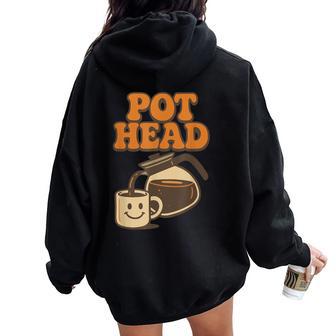 Pot Head Retro Coffee Lover Caffeine Humor Java Women Oversized Hoodie Back Print - Thegiftio UK