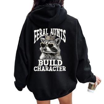 Raccoon Feral Aunts Build Character Feral Aunt Women Oversized Hoodie Back Print - Thegiftio UK
