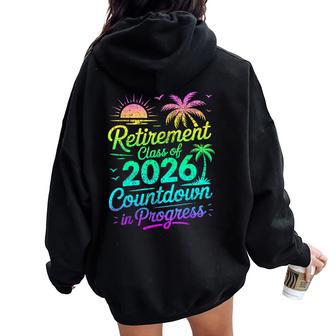 Retirement Class Of 2026 Countdown In Progress Teacher Women Oversized Hoodie Back Print - Thegiftio UK
