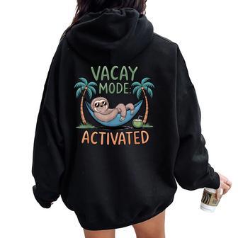 Sloth Vacay Mode Activated Chill Vacation Vibes Women Oversized Hoodie Back Print - Thegiftio