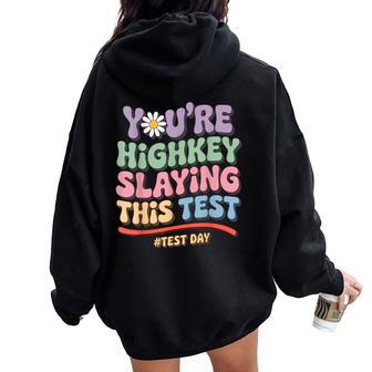 Test Day You're Highkey Slaying This Test Day Teacher Women Oversized Hoodie Back Print - Thegiftio UK