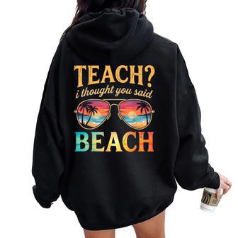 Vacation Teach I Thought You Said Beach Teacher Summer Women Oversized Hoodie Back Print - Thegiftio UK