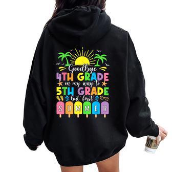 Goodbye 4Th Grade On My Way To 5Th Grade But First Summer Women Oversized Hoodie Back Print - Thegiftio UK