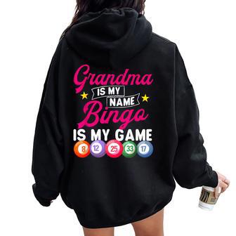 Grandma Is My Name Bingo Is My Game Bingo Lover Gambler Women Oversized Hoodie Back Print - Thegiftio UK