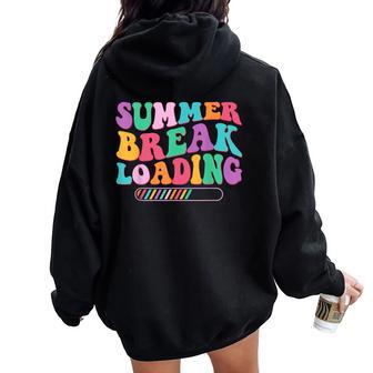 Groovy Summer Break Loading Teacher Student Vacation Vibes Women Oversized Hoodie Back Print | Seseable UK