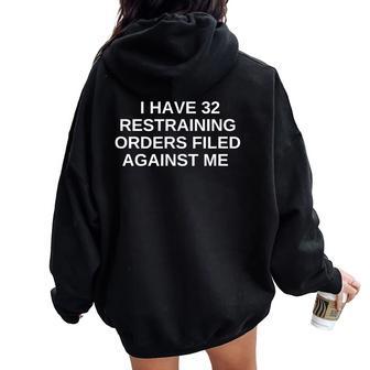I Have 32 Restraining Orders Filled Against Me Offensiveギフト レディース オーバーサイズ パーカー バックプリント - Kawaiitshirt