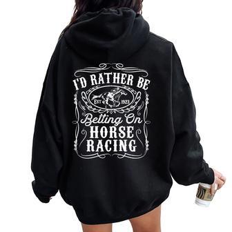 Id Rather Be Betting On Horse Racing 面白い 馬 ダービー ギフト 長袖tシャツ レディース オーバーサイズ パーカー バックプリント - Kawaiitshirt