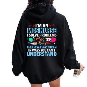 I'm An Mds Nurse I Solve Problems You Don't Know You Have Women Oversized Hoodie Back Print - Thegiftio UK