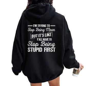 I'm Trying To Stop Being Mean Sarcastic Women Oversized Hoodie Back Print - Thegiftio UK