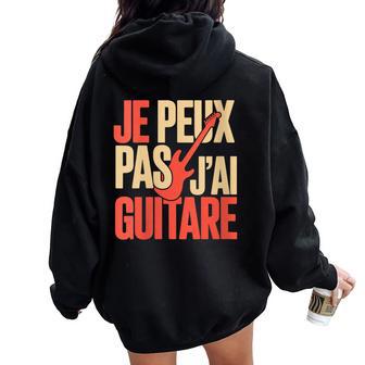 Je Peux Pas J’Ai Guitare Homme Humour Guitariste Drôle Sweat à capuche oversize pour femme avec imprimé dans le dos - Cadeauxyz