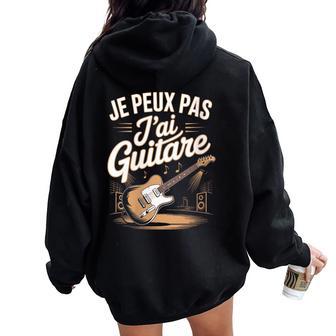 Je Peux Pas Jai Guitare Musicien Rock Humour Sweat à capuche oversize pour femme avec imprimé dans le dos - Cadeauxyz