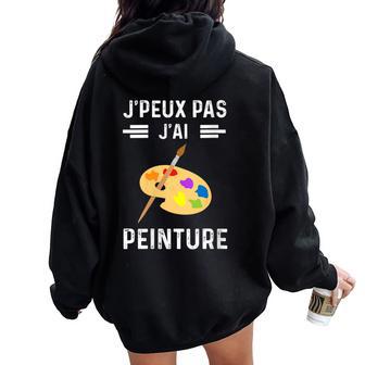 Je Peux Pas J'ai Peinture Humour Peintre Sweat à capuche oversize pour femme avec imprimé dans le dos - Cadeauxyz