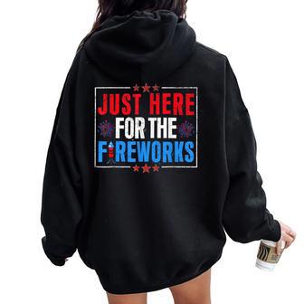 Just Here For Fireworks 4Th Of July Women Women Oversized Hoodie Back Print - Thegiftio UK