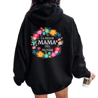 La Mejor Mama Del Mundo Dia De Las Madres Camisa Regalo Regalo Women Oversized Hoodie Back Print - Regaloses