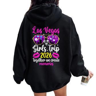 Las Vegas Girls Trip 2026 Create Memories Las Vegas Vacation Women Oversized Hoodie Back Print | Mazezy