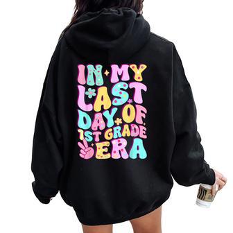 In My Last Day Of First Grade Era Teacher Girls 1St Grade Women Oversized Hoodie Back Print - Thegiftio UK