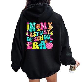 In My Last Day Of School Era Groovy Happy Last Day Of School Women Oversized Hoodie Back Print - Thegiftio UK
