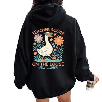 Last Day Of School Teacher Goose On The Loose Hello Summer Women Oversized Hoodie Back Print - Thegiftio UK