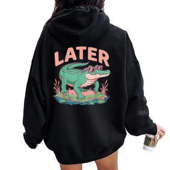 Last Day Of School Teacher Summer See You Later Alligator Women Oversized Hoodie Back Print - Thegiftio UK