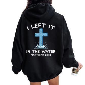 I Left It In The Water Cross Baptism Christian Kid Women Oversized Hoodie Back Print | Seseable UK