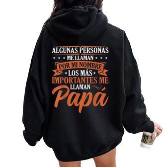 Los Más Importantes Me Llaman Papá Divertido Día Del Padre Women Oversized Hoodie Back Print - Regaloses