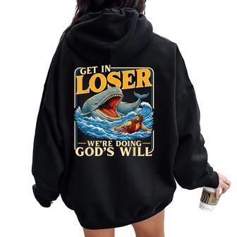Get In Loser We're Doing God's Will Jesus Lovers Christian Women Oversized Hoodie Back Print - Thegiftio UK