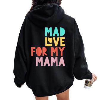 Mad Love For My Mama For Mother's Day Women Oversized Hoodie Back Print - Thegiftio UK