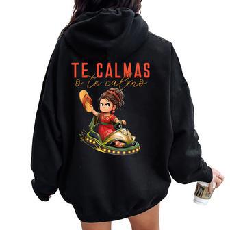 Mexican Te Calmas O Te Calmo Spanish Mother Mom Expression Women Oversized Hoodie Back Print - Thegiftio