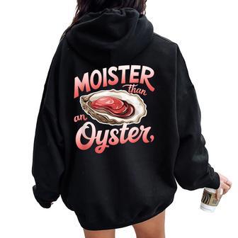 Moister Than An Oyster Hilarious & Bold Adult Humor Women Women Oversized Hoodie Back Print - Thegiftio UK