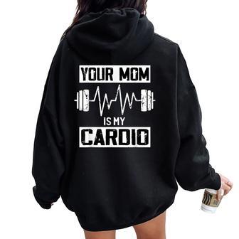 Your Mom Is My Cardio Divertente Allenamento In Palestra Felpa con cappuccio oversize da donna con stampa posteriore - Novitaregali