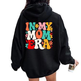In My Mom Era Mother Women Oversized Hoodie Back Print | Seseable UK