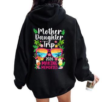 Mother Daughter Trip 2026 Making Memories Mom Daughter Trip Women Oversized Hoodie Back Print - Thegiftio UK