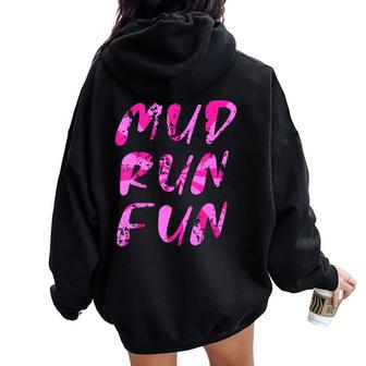 Mud Run Fun For Mud Girl Run Mud Team Women Oversized Hoodie Back Print - Thegiftio