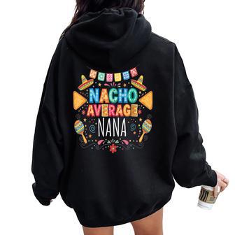 Nacho Average Nana Family Matching Fiesta Women Oversized Hoodie Back Print - Thegiftio UK