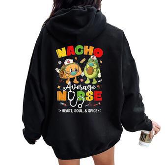 Nacho Average Nurse Cinco De Mayo Mexican Party Women Oversized Hoodie Back Print | Mazezy